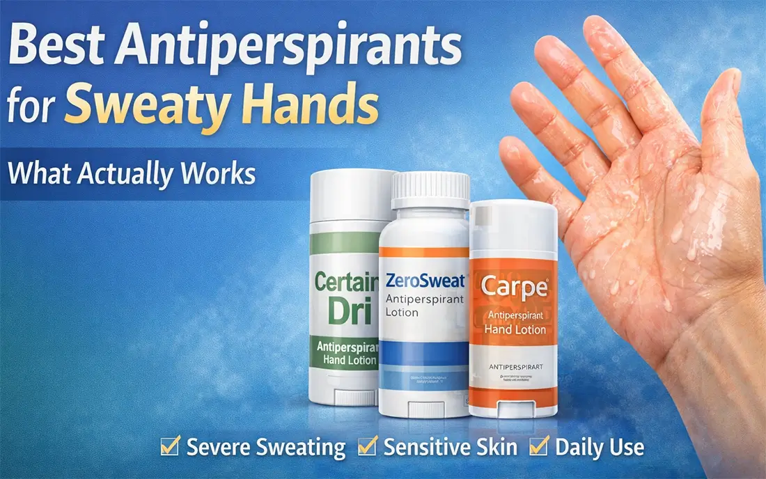 Comparison of antiperspirant lotions for sweaty hands, showing visibly sweaty palms alongside the top hand antiperspirants that reduce excessive sweating